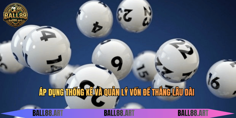 Song Thủ Lô - Bí Kíp Chinh Phục Cặp Số Vàng Áp dụng thống kê và quản lý vốn để thắng lâu dài